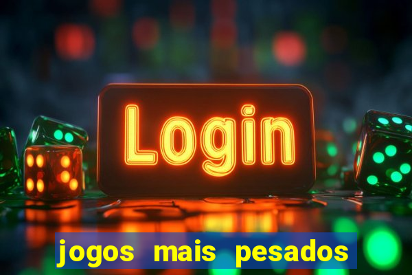 jogos mais pesados para android